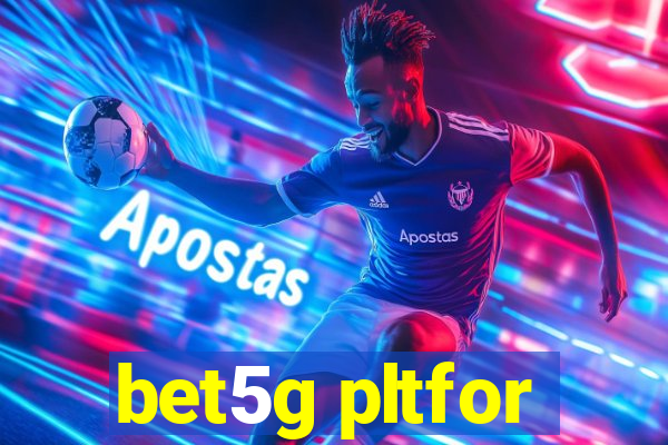 bet5g pltfor